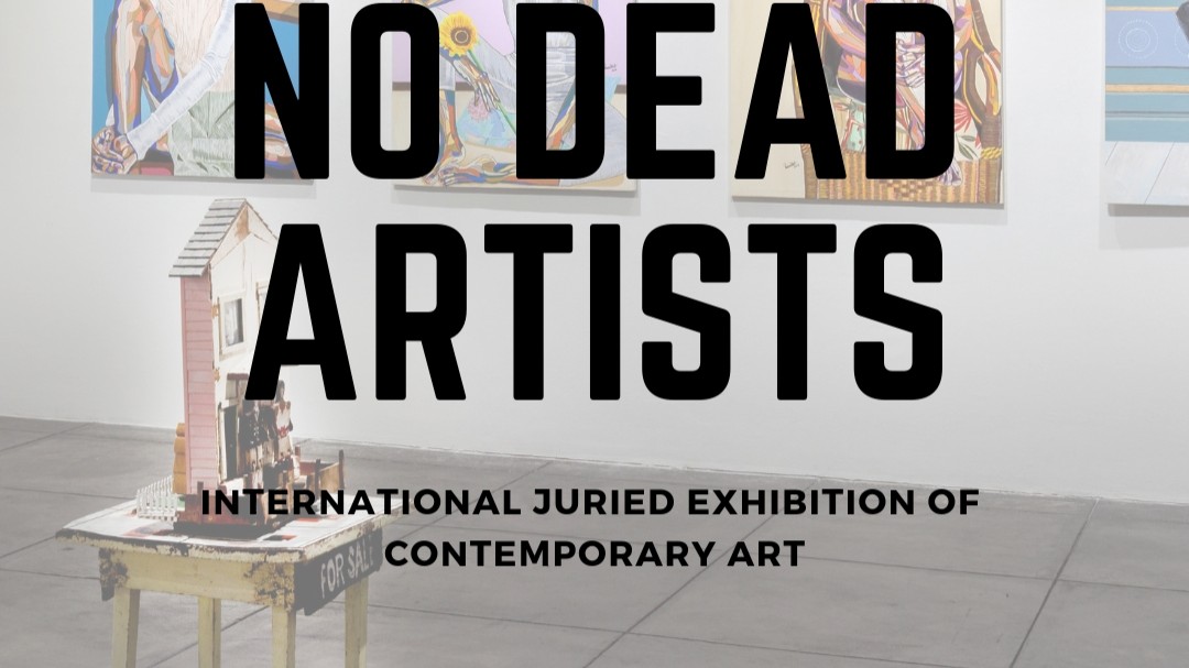 23rd Annual No Dead Artists: International Juried Exhibition