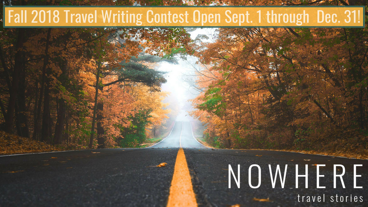 Nowhere Magazine Fall 2018 Travel Writing Contest
