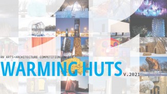 Warming Huts: An Art + Architecture Competition On Ice 2021
