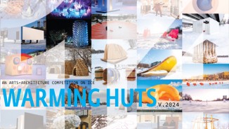 Warming Huts: An Art + Architecture Competition On Ice 2024