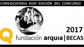 XVIII convocatoria concourso ARQUIA/BECAS 2017